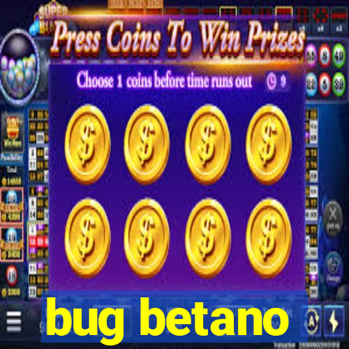 bug betano